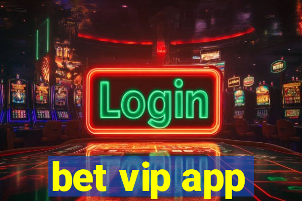 bet vip app